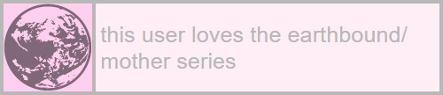 this user loves the earthbound/mother series userbox